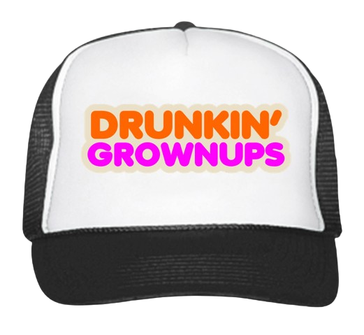 Drunkin' Grownups Trucker Hat