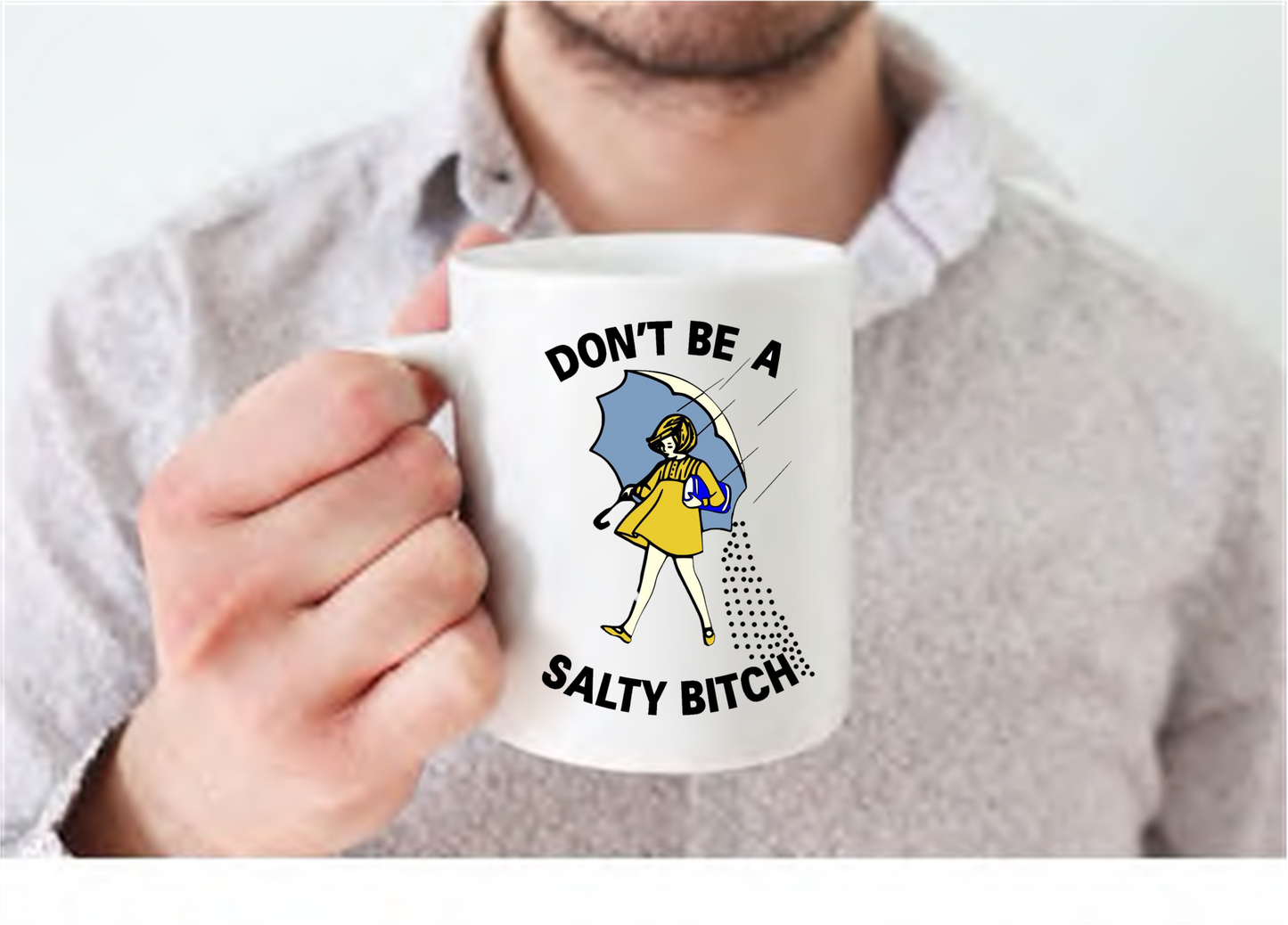 Don't be a salty bitch 11oz coffee mug